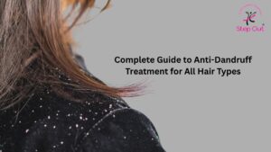 Complete Guide to Anti-Dandruff Treatment for All Hair Types